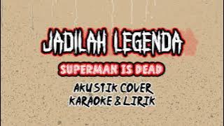 Jadilah Legenda - Superman Is Dead ( Akustik Cover ) Karaoke & Lirik