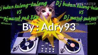 Dj bukan kaleng kaleng vs dj masuk pak Eko