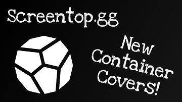 Screentop.gg: New Container Covers!