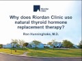 Why does riordan clinic use natural thyroid hormone replacement threrapy