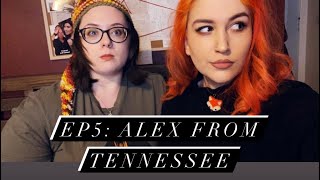 Ep 5: Alex from Tennessee