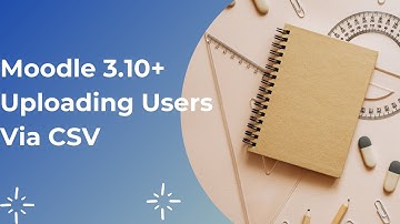Moodle 3.10+ Uploading Users Via CSV