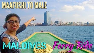 MAAFUSHI TO MALE PUBLIC FERRY || Things to do in Maafushi Maldives