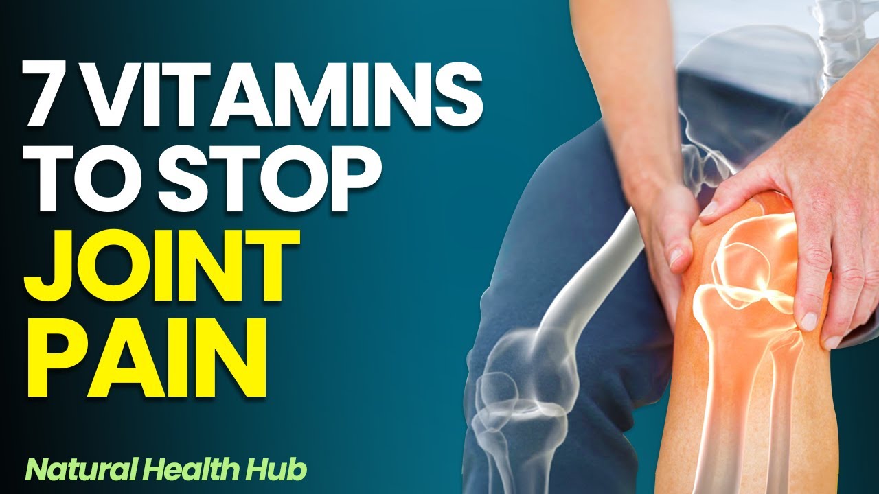 7 Essential Vitamins to Stop Joint Pain YouTube