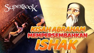 KISAH ABRAHAM 'ABRAHAM MEMPERSEMBAHKAN ISHAK' | ANIMASI SUPERBOOK