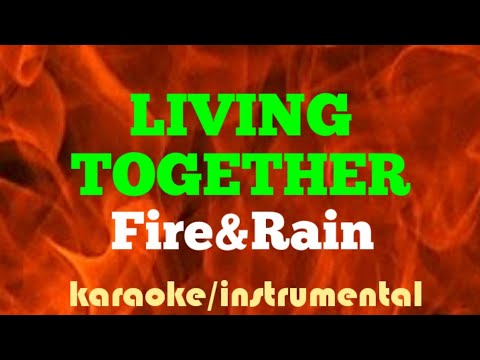 LIVING TOGETHER-fire and rain karaoke/instrumental