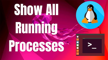 How To Show All Running Processes In Linux Using ps Command Using Command Line