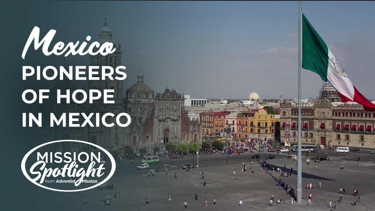 Weekly Mission Video - Pioneers of Hope in Mexico