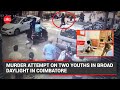 Murder attempt on two youths in broad daylight in coimbatore