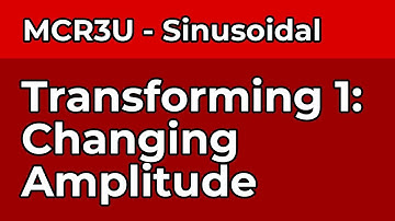 Transformations of Sinusoidal Functions - Part 1 - Amplitude Change