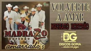 Video thumbnail of "Madrazo Norteño-Volverte a Amar [Audio Oficial]"