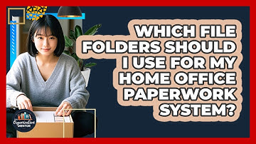 Which File Folders Should I Use For My Home Office Paperwork System? - Your Organization Mentor