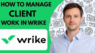 How to manage client work in Wrike Full Guide 2026 Step by Step
