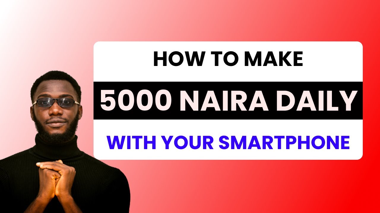 how-to-make-5000-naira-daily-using-your-smarphone-in-nigeria-make