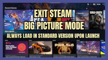 How To Turn Off Steam Big Picture Mode
