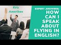 How to Speak about Flying in English - Kris Amerikos free video lesson