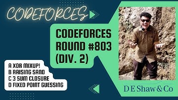 Codeforces Round #803 Div  2 |A B C D| XOR Mixup|Rising Sand|3 Sum Closure|Fixed Point Guessing|BEST