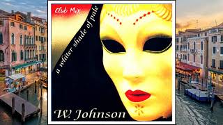 W. Johnson - A Whiter Shade Of Pale (Club Mix)