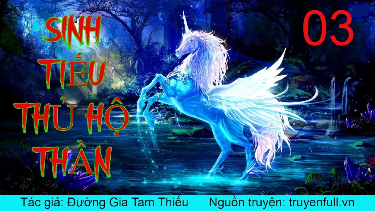 SINH TIẾU THỦ HỘ THẦN ❘ Tập 3 ❘ Huyền huyễn, dị năng,... - youtube