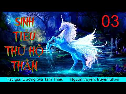 Video SINH TIẾU THỦ HỘ THẦN ❘ Tập 3 ❘ Huyền huyễn, dị năng,... - youtube