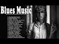 Relaxing Blues Music - Top 100 Best Blues Songs -The Best Blues Music Of All Time