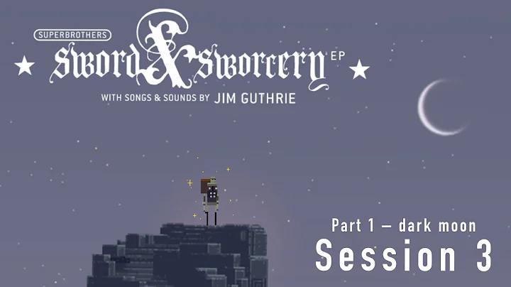 Superbrothers: Sword and Sworcery EP — Session 3 Part 1 Dark Moon