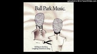 Miniatura del video "Ball Park Music – Walk Right Out"