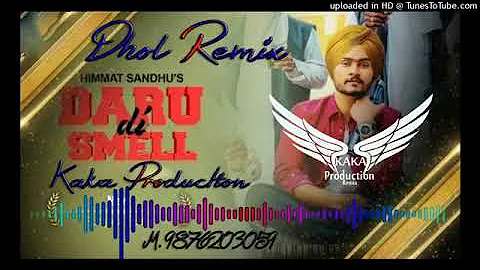 Daru Di Smell Dhol Remix Himmat Sandhu KAKA PRODUCTION Latest Punjabi Songs 2020