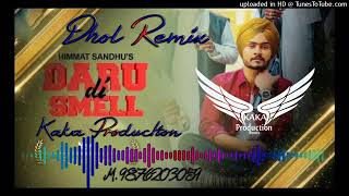 Daru Di Smell Dhol Remix Himmat Sandhu KAKA PRODUCTION Latest Punjabi Songs 2020