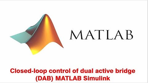 Dual active bridge DAB with Closed loop control MATLAB Simulink