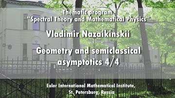 Vladimir Nazaikinskii | Geometry and semiclassical asymptotics. Lecture 4