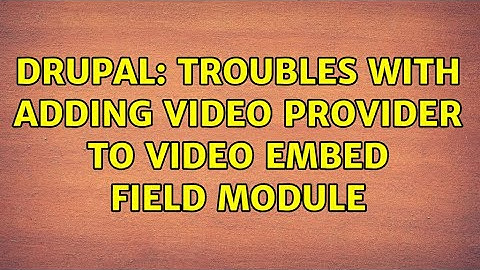 Drupal: Troubles with adding video provider to Video Embed Field module