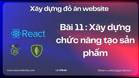 Tập 11 : Xây dựng chức năng tạo sản phẩm