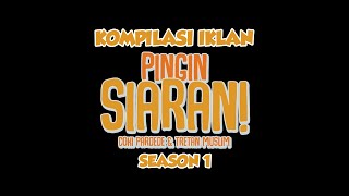 KOMPILASI IKLAN DI PINGIN SIARAN | Pingin Siaran Season 1