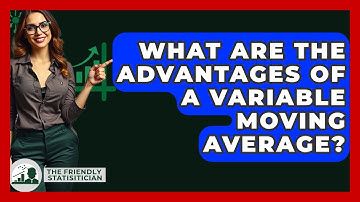 What Are The Advantages Of A Variable Moving Average? - The Friendly Statistician