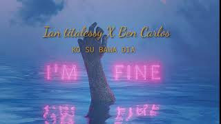Ian titalessy X Ben carlos ( KO SU BAWA DIA )