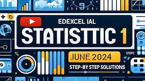 Edexcel IAL Statistics 1 | s1June 2024 Paper Solved part-1 | Step-by-Step Solutions |