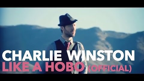 CHARLIE WINSTON - Like A Hobo (Official Video)