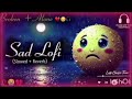 2AM Sad Lofi Radio 🌙 Songs For Empty Hearts & Silent Tears