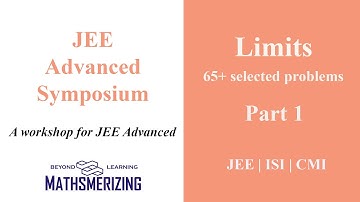 Limits | Part 1 | JEE Advanced Symposium | ISI | CMI | 65+ selected problems in limits