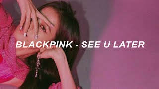 BLACKPINK (블랙핑크) - 'See U Later' Easy Lyrics