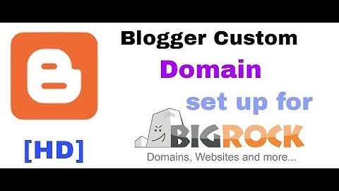 Blogger Custom Domain Set up For Bigrock Domain