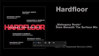 Hardfloor - &quot;Mahogany Roots&quot; (Slam Beneath The Surface Mix)