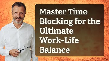Master Time Blocking for the Ultimate Work-Life Balance