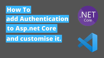 Step by step guide on how to add authentication to Asp.Net Core MVC and how to customise it