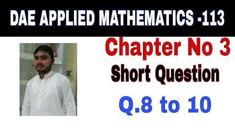 DAE Math 113|| 1st year || Applied Mathematics- 113||Chapter 3 ||Short Questions ||Question 8 to 10