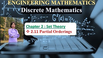 Ch 2.11.0 : Partial Orderings | Set Theory Lectures