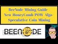 BeeNode Mining Guide - New HoneyComb POW Algo - Speculative Coin Mining