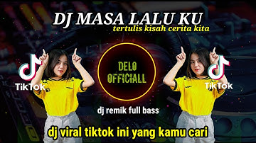 DJ masalalu ku (tertulis kisah cerita kita)Dj remix slow full bass