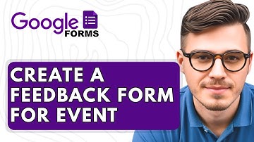 How To Create A Feedback Form For An Event Using Google Forms [2025 Guide]